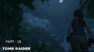 Shadow of the Tomb Raider 2018 | Gameplay | Walkthrough | Part 18