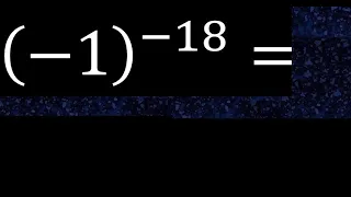 minus 1 exponent minus 18 , -1 power -18 , negative number with parentheses with negative exponent