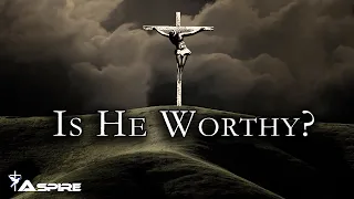 Is He Worthy? (lyrics) ~ Andrew Peterson