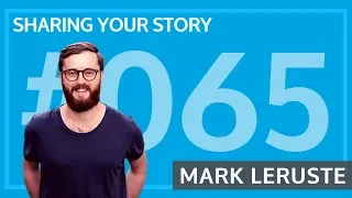 Mark Leruste - Sharing Your Story [#065]