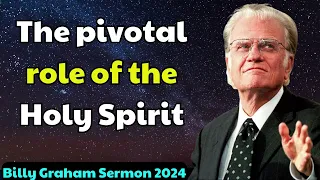 Billy Graham Sermon 2024  - The pivotal role of the Holy Spirit