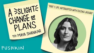 Part 1: Life, Interrupted with Suleika Jaouad | A Slight Change of Plans | Maya Shankar