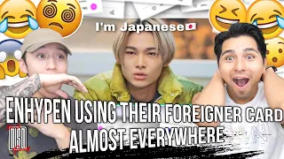 ENHYPEN USING THEIR FOREIGNER CARD almost everywhere | REACTION