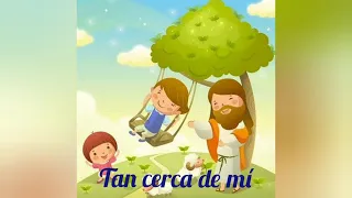 Tan cerca de mí para niños (canción con letra para catecismo)