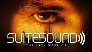 The 13th Warrior - Ultimate Soundtrack Suite