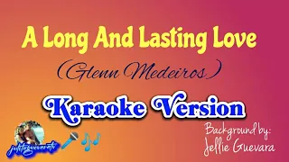 A Long And Lasting Love (Glenn Medeiros) Karaoke Version