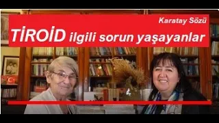 TİROİD İLE İLGİLİ SORUN YAŞAYANLAR MUTLAKA İZLEYİN! TİROİD HASTALIKLARINDAN KORUNMAK İSTEYENLER DE..