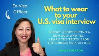 What should you wear to your US visa interview?  A former Visa Officer shares her insider advice!