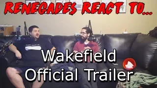 Renegades React to... Wakefield Official Trailer