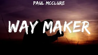 Paul McClure ~ Way Maker # lyrics