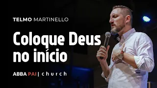 Coloque Deus no início-Pr Telmo Martinello | ABBA PAI CHURCH