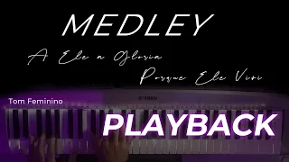 MEDLEY - A Ele a Glória / Porque Ele Vive - PLAYBACK  (TOM Feminino)