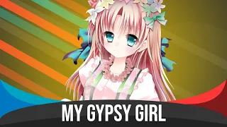 My Gypsy Girl - Nightcore (Циганочко Моя)