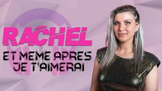 Rachel   Et même après je t'aimerai Yt