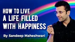 How to Live a Life Filled With Happiness? By Sandeep Maheshwari I Hindi