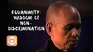 Equanimity: Wisdom of Non-Discrimination | Thich Nhat Hanh (short teaching video)