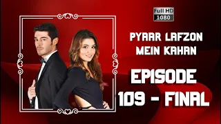 Pyaar Lafzon Mein Kahan - Episode 109 - FINAL (HD 2023)