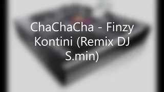 ChaChaCha   Finzy Kontini Remix DJ S min