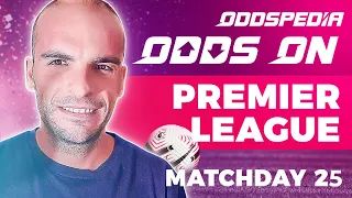 Odds On: Premier League - Matchday 25 - Bets, Tips, Odds, Picks & Predictions