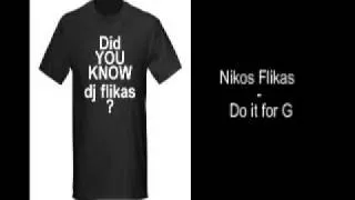 Nikos Flikas - Do It For G --- www.flikas.com