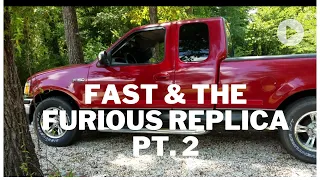 FORD F-150 FAST & THE FURIOUS REPLICA (PART 2)