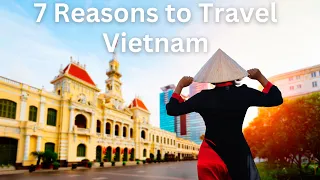 7 Reasons You Should Travel To Vietnam 🇻🇳✈️