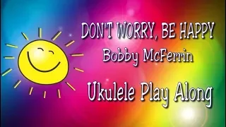 Don't Worry, Be Happy - Ukulele Play Along - Easy