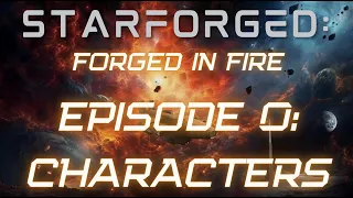 Ironsworn: Starforged | Forged In Fire | Episode 0: Characters | Solo Roleplaying