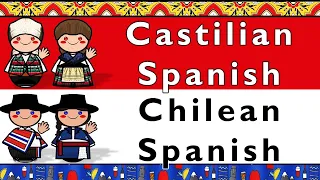 CASTILIAN SPANISH & CHILEAN SPANISH (INFORMAL)