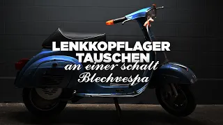 Vespa Lenkkopflager tauschen mit Moderationen / dieses Video gibt es auch ohne Moderationen