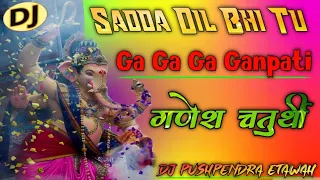 Sadda Dil Bhi Tu Dj Jagat Raj ➤ Ga Ga Ga Ganpati Bappa Morya Ganpati Dj Remix ABCD Song Dj Pushpendr