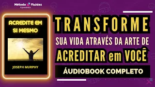 ACREDITE em VOCÊ MESMO de JOSEPH MURPHY - LIVRO COMPLETO #audiobook #audiolivro