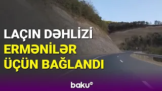 Laçın dəhlizi ermənilər üçün bağlandı - BAKU TV