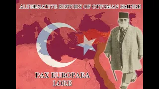 ALTERNATE HISTORY OF OTTOMAN EMPIRE ~PAX EUROPAEA Lore~