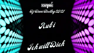 Rubi - ICH WILL DICH - ( Extended Mix)( Dj Dani Bootleg ) 2021