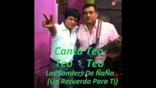 Los Sander`s de Ñaña  , Un recuerdo para ti    (  Canta Teodoro Arellano  )