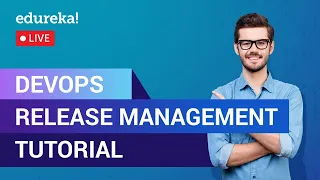 DevOps Release Management Tutorial | DevOps Tutorial | DevOps Training | Edureka | DevOps Live - 1