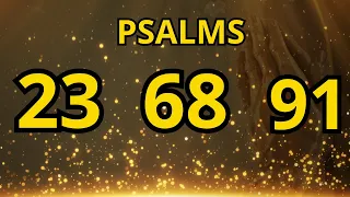 Psalms 23 + 68 + 91