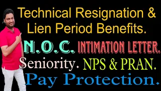 Technical Resignation & Benefits of Lien Period| Seniority| N.O.C & Intimation letter| Zakir Abbas|