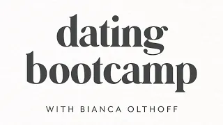 Dating Bootcamp Day 1 - Getting Dating Right || Bianca Olthoff || We're Going There Podcast