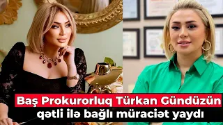 Prokurorluq həkim Türkan Gündüzün qətli ilə bağlı müraciət yaydı