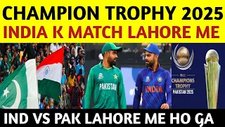 breaking Champion trophy 2025 India Gadafi Stadium Lahore me Matches khele ga | IND VS PAK LAHORE ME