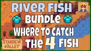 Stardew Valley River Fish Bundle Guide - Locations of the fish