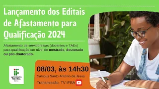 Lançamento dos Editais de Afastamento para Qualificação 2024