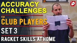 Accuracy Challenges for Club Players: Set 3: Racket Skills At Home