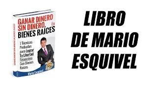 CRÍTICAS Y COMENTARIOS AL LIBRO DE MARIO ESQUIVEL.- "Ganar Dinero sin Dinero en Bienes Raíces"