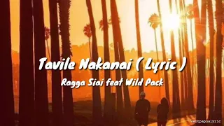 Tavile Nakanai ( Lyric )_-_Ragga Siai feat Wild Pack