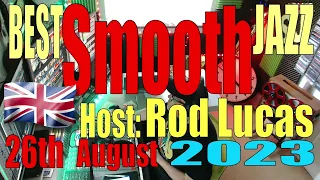 Best Smooth Jazz (26th August 2023) Host ROD 'Smooth Jazz'  LUCAS