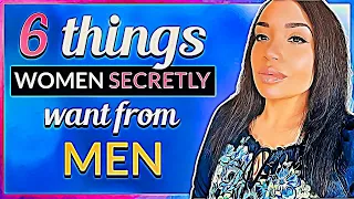 6 things women really want from men!