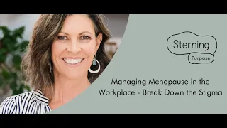 Managing Menopause in the Workplace – Break Down the Stigma